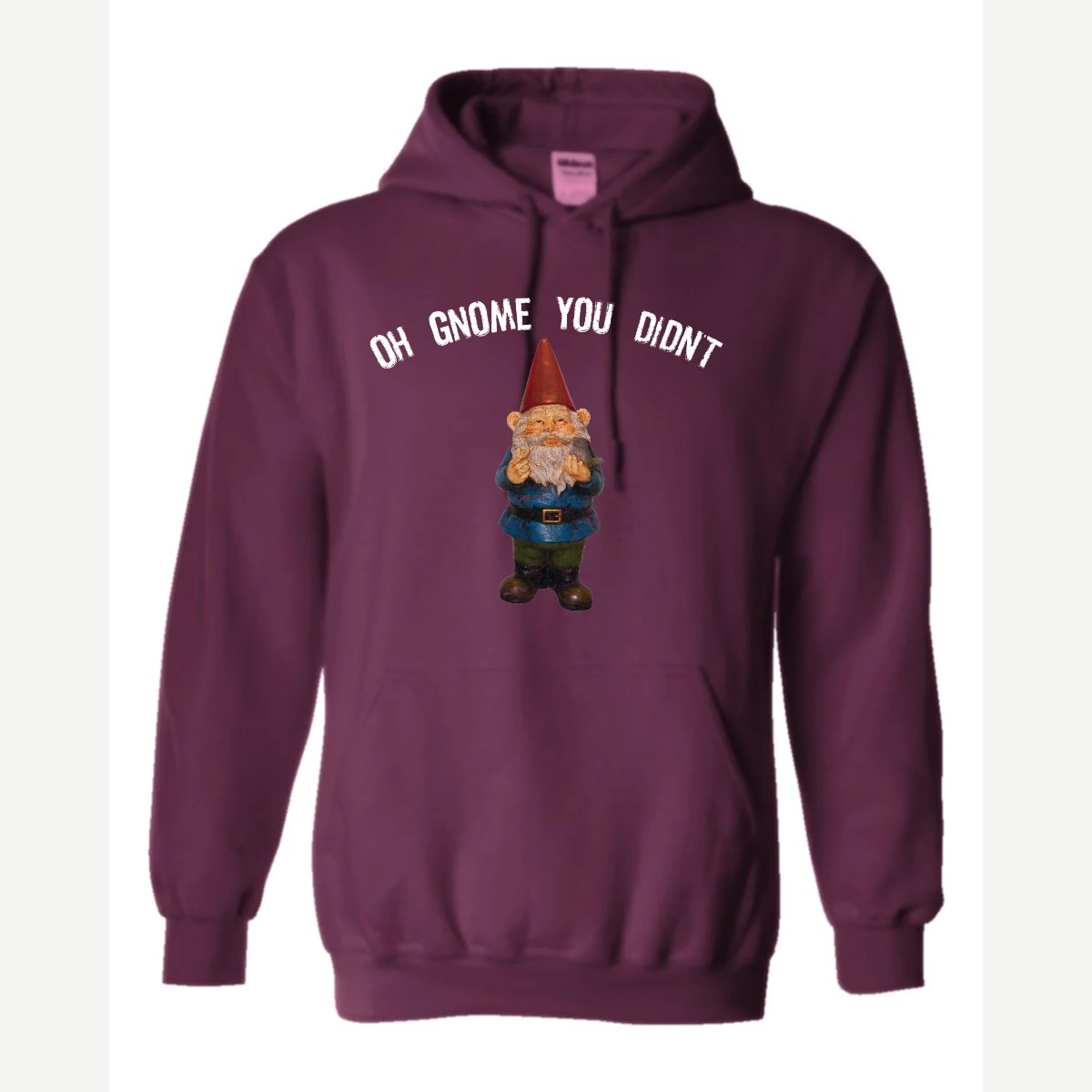 Gnome you didn't — Hoodie / Maroon