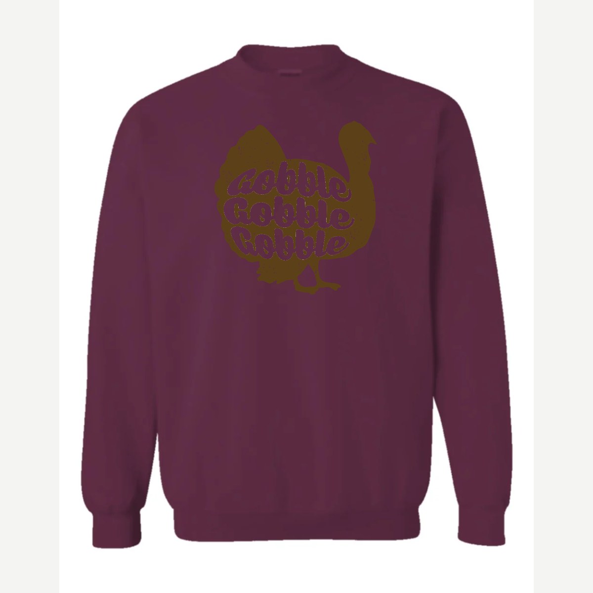 Gobble Gobble Gobble — Crewneck Sweatshirt / Maroon