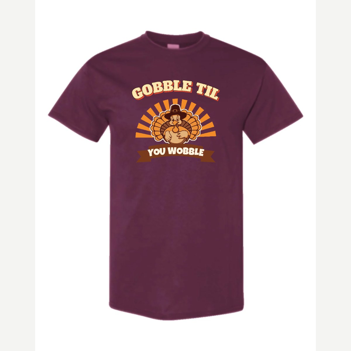 Gobble Til You Wobble — Classic Tee / Maroon