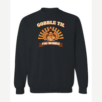 Gobble Til You Wobble — Crewneck Sweatshirt / Black