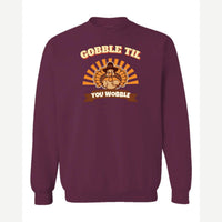 Gobble Til You Wobble — Crewneck Sweatshirt / Maroon