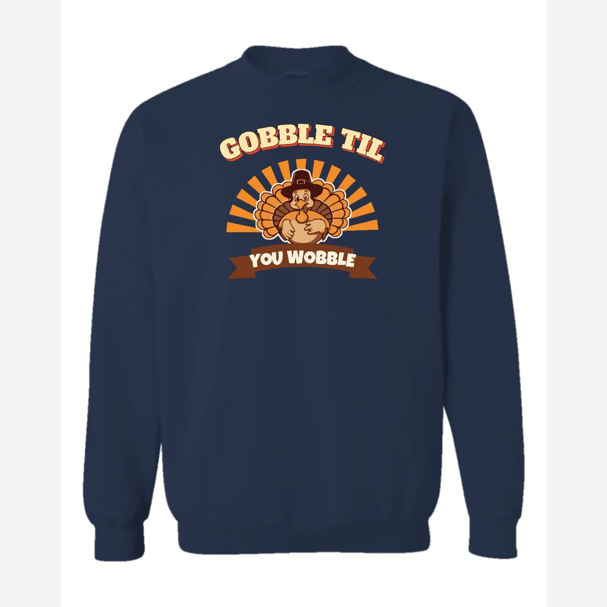 Gobble Til You Wobble — Crewneck Sweatshirt / Navy