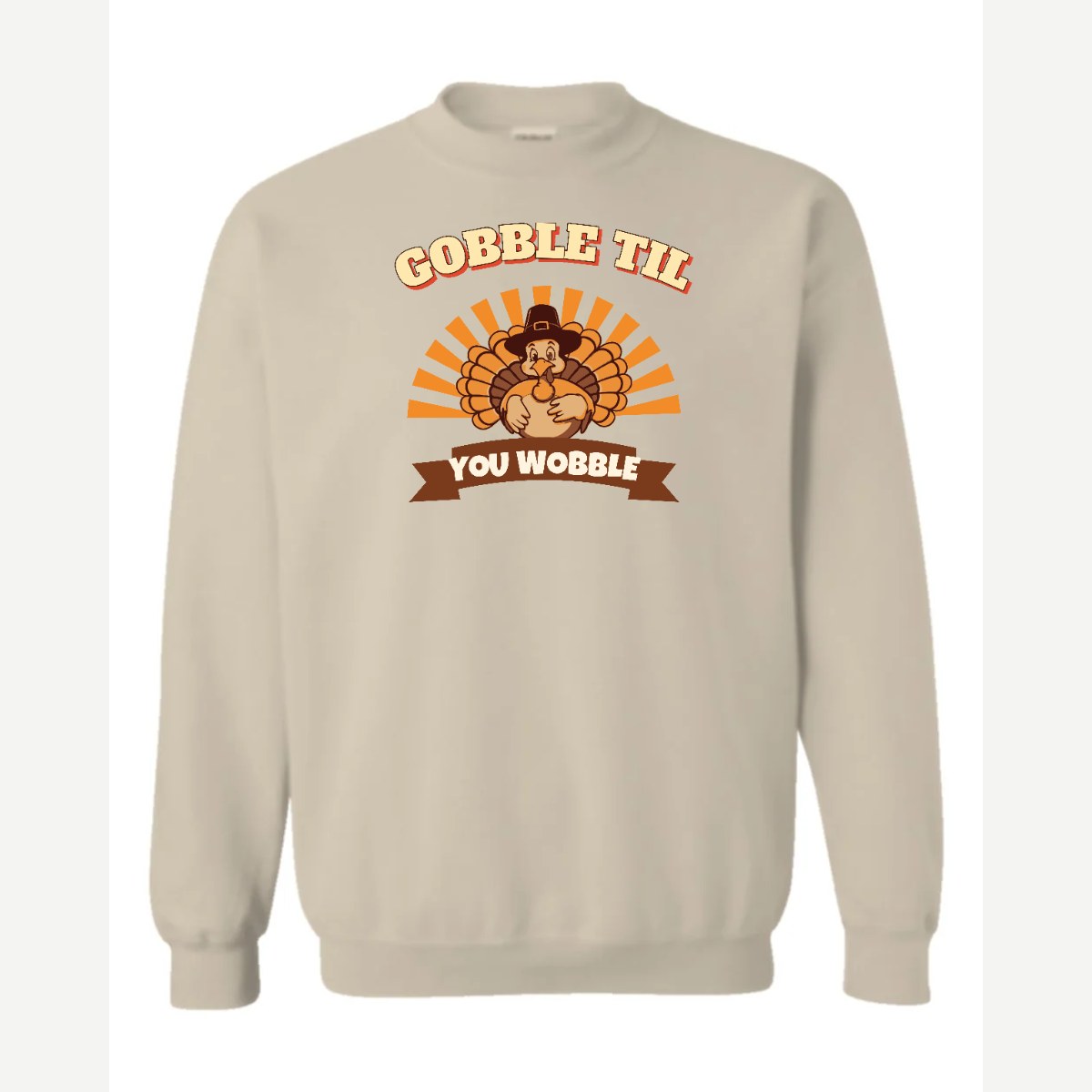 Gobble Til You Wobble — Crewneck Sweatshirt / Sand