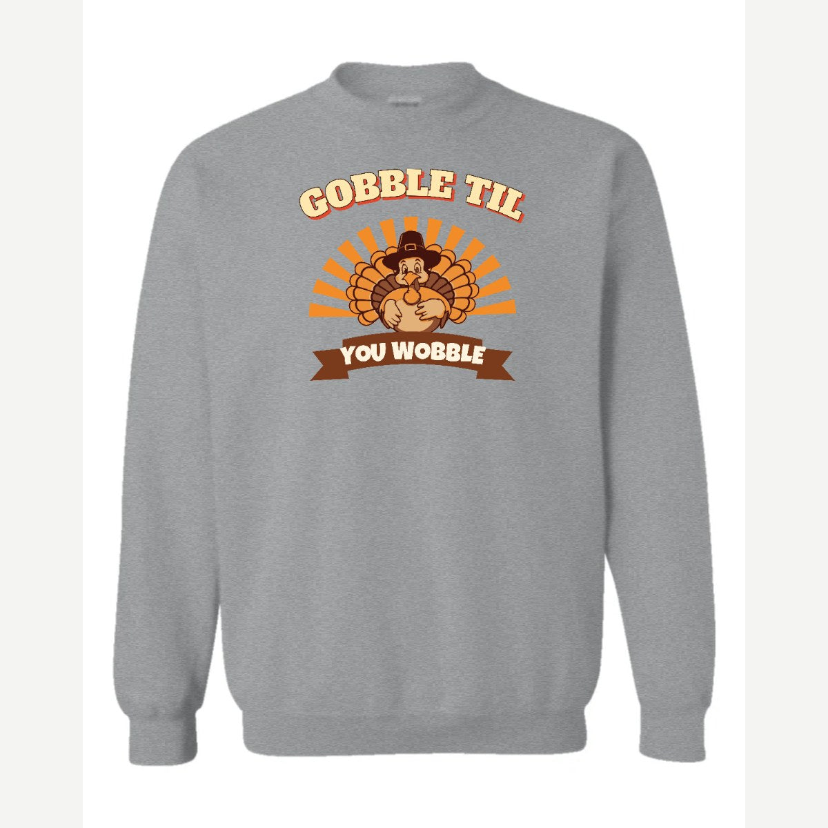 Gobble Til You Wobble — Crewneck Sweatshirt / Sport Grey