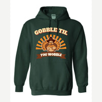 Gobble Til You Wobble — Hoodie / Forest Green
