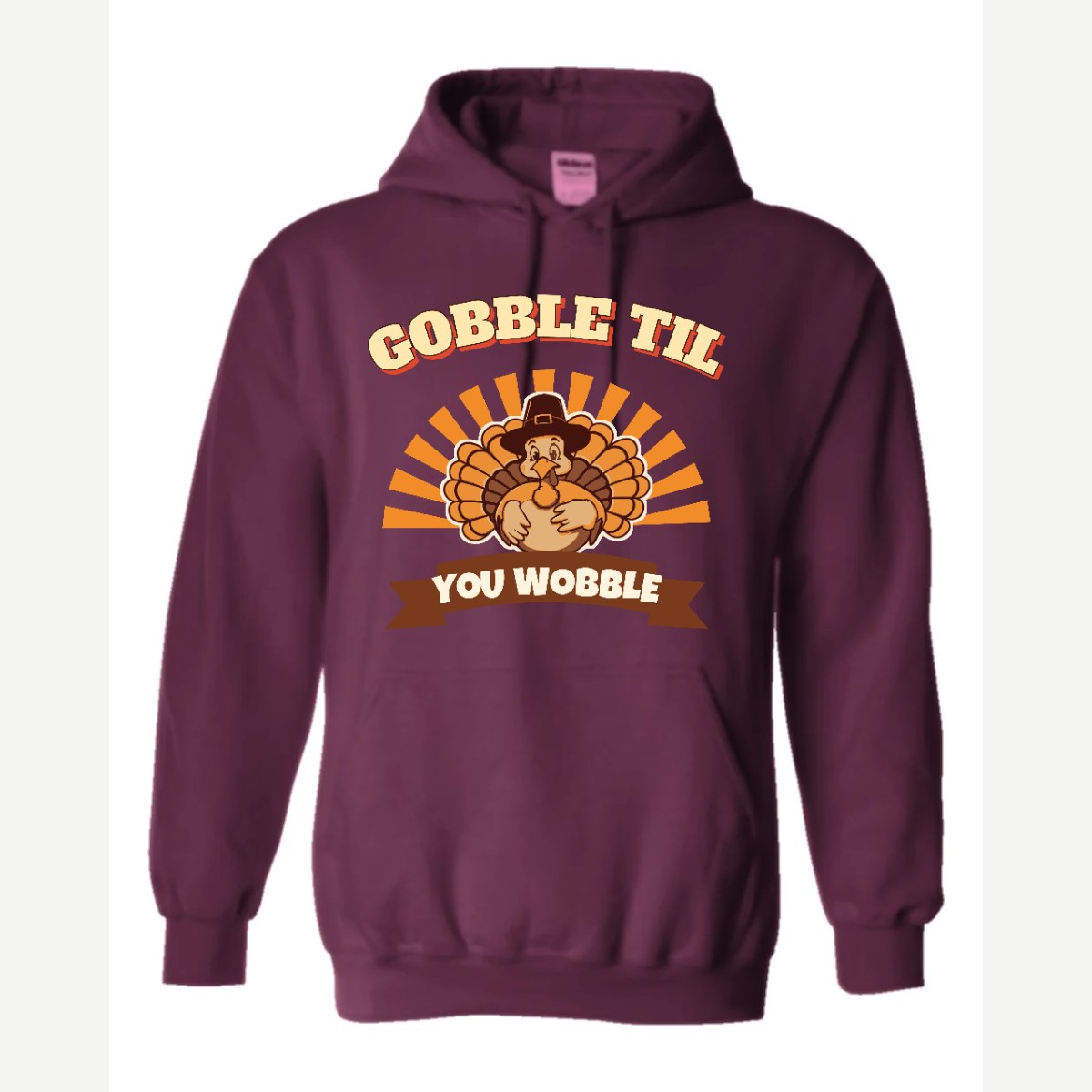 Gobble Til You Wobble — Hoodie / Maroon