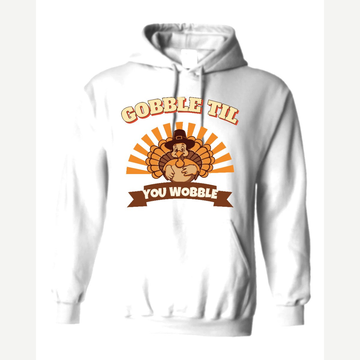 Gobble Til You Wobble — Hoodie / White