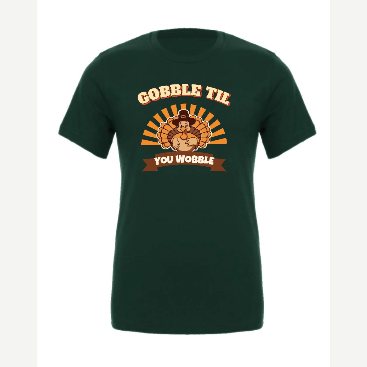 Gobble Til You Wobble — Premium Tee / Forest