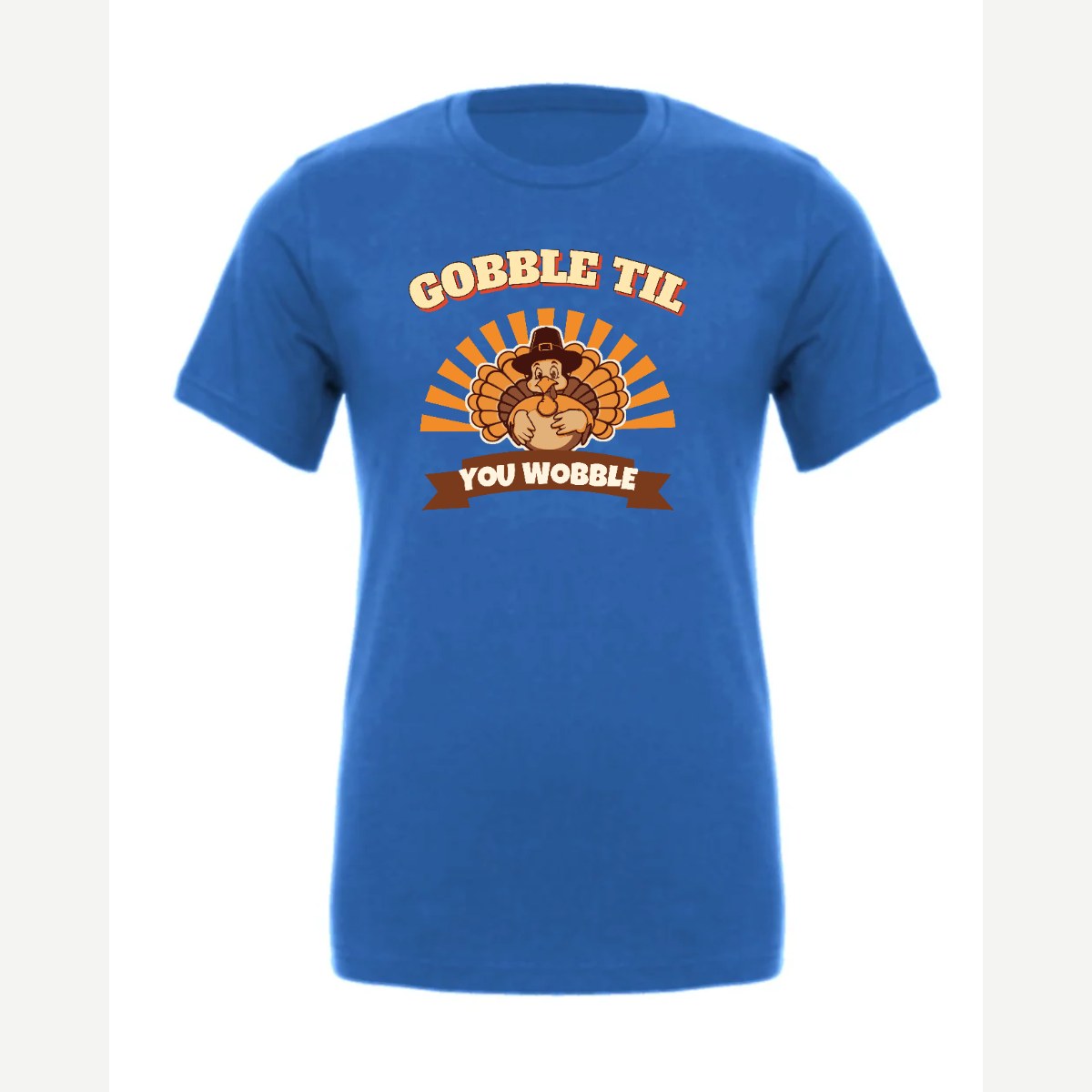 Gobble Til You Wobble — Premium Tee / True Royal