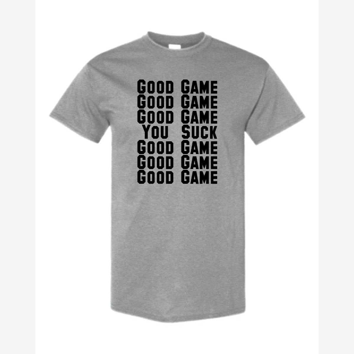 Good Game, Good Game… You Suck — Classic Tee / Sport Grey