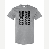 Good Game, Good Game… You Suck — Classic Tee / Sport Grey