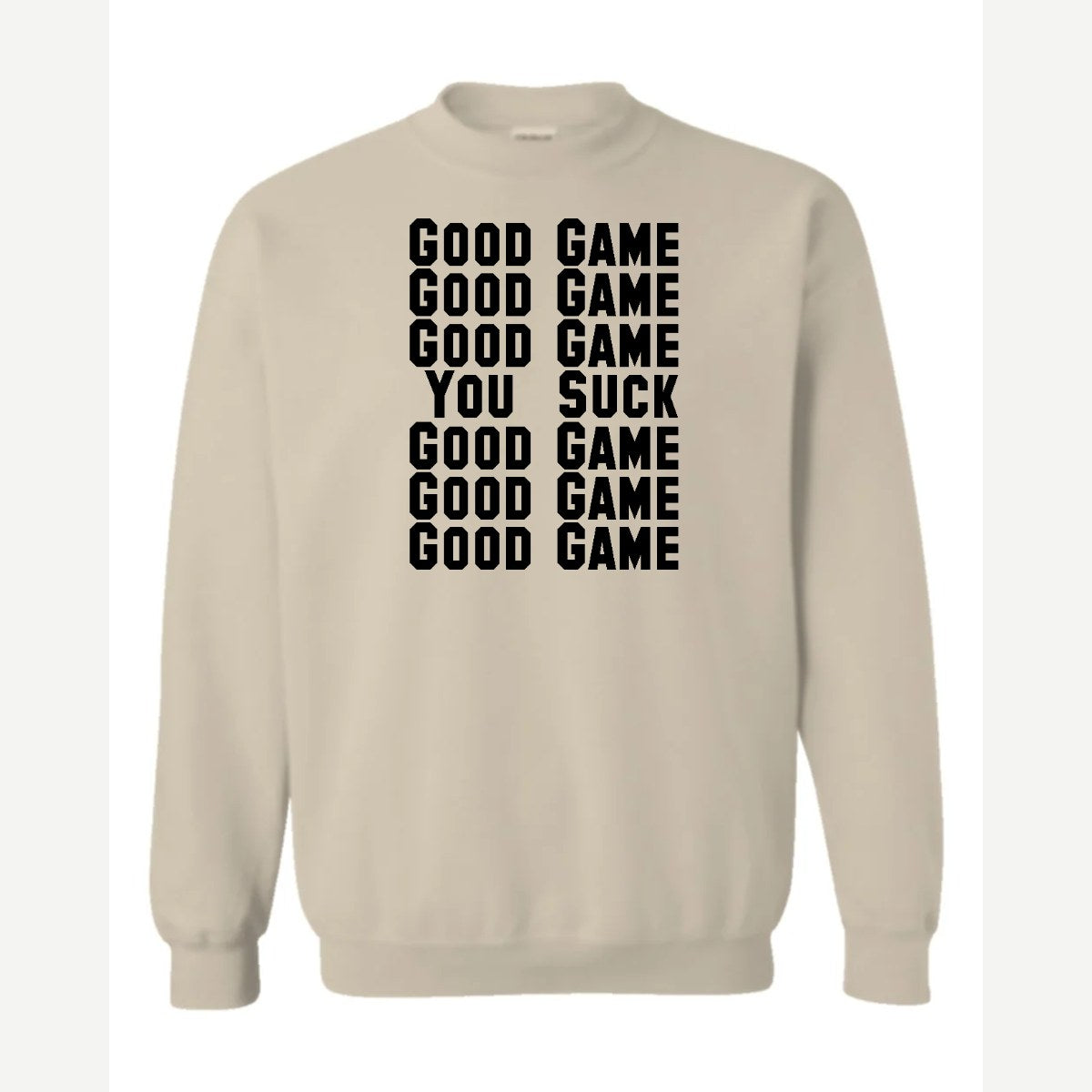 Good Game, Good Game… You Suck — Crewneck Sweatshirt / Sand