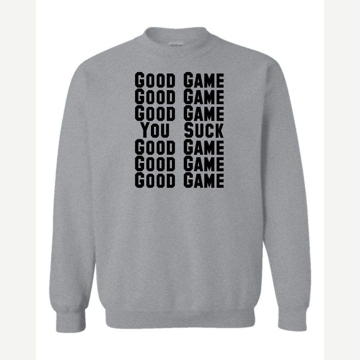 Good Game, Good Game… You Suck — Crewneck Sweatshirt / Sport Grey