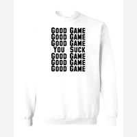 Good Game, Good Game… You Suck — Crewneck Sweatshirt / White