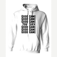 Good Game, Good Game… You Suck — Hoodie / White