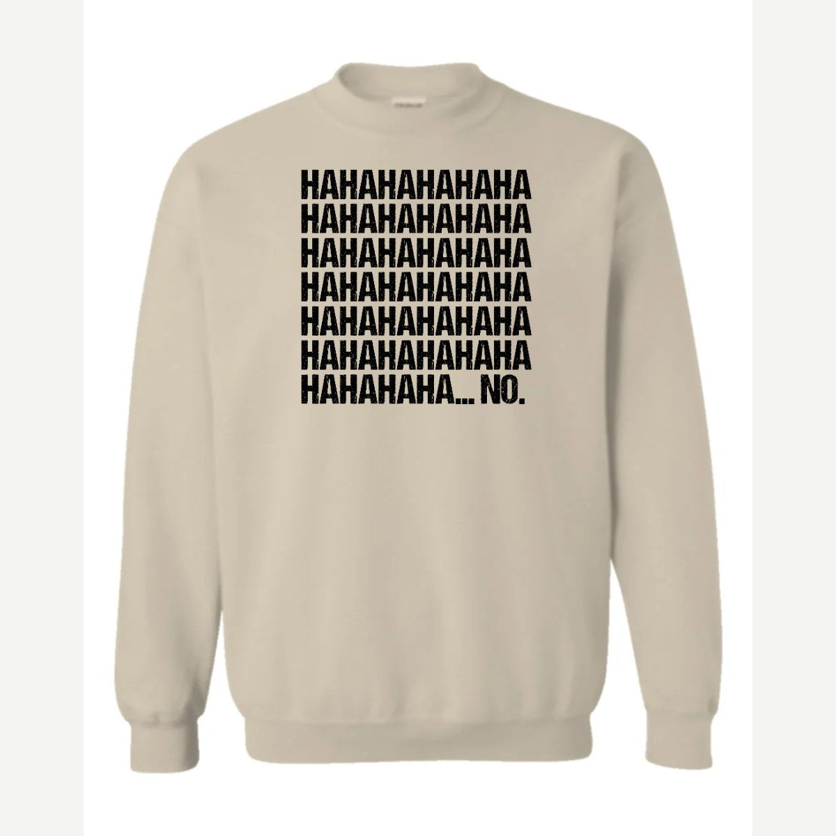 Hahaha... No — Crewneck Sweatshirt / Sand