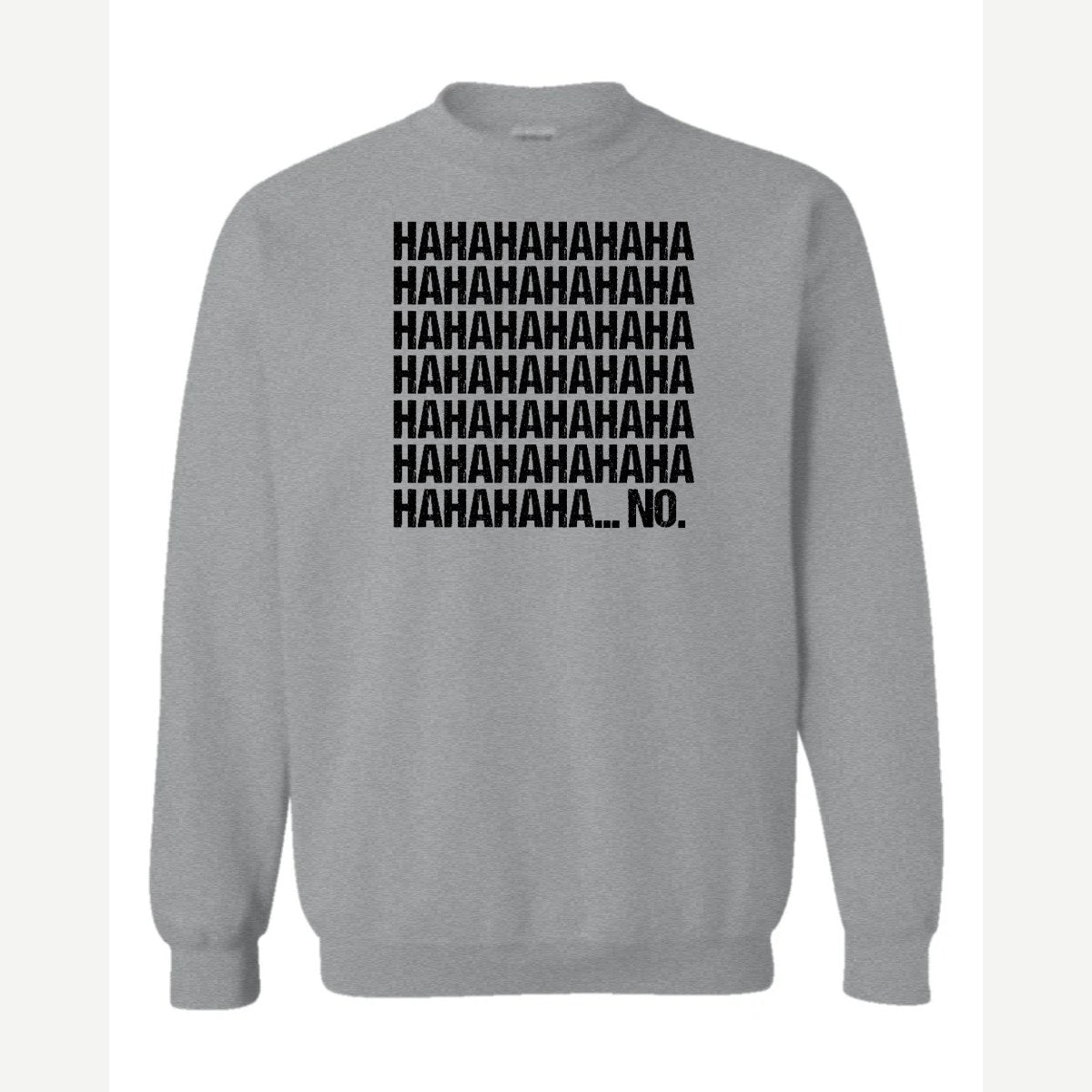 Hahaha... No — Crewneck Sweatshirt / Sport Grey
