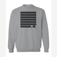 Hahaha... No — Crewneck Sweatshirt / Sport Grey