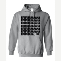 Hahaha... No — Hoodie / Sport Grey