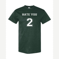 Hate You 2 — Classic Tee / Forest Green