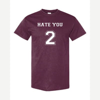 Hate You 2 — Classic Tee / Maroon