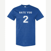 Hate You 2 — Classic Tee / Royal