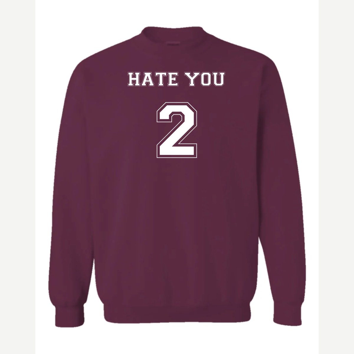 Hate You 2 — Crewneck Sweatshirt / Maroon