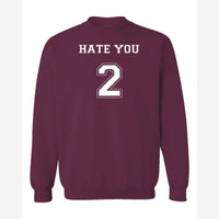 Hate You 2 — Crewneck Sweatshirt / Maroon