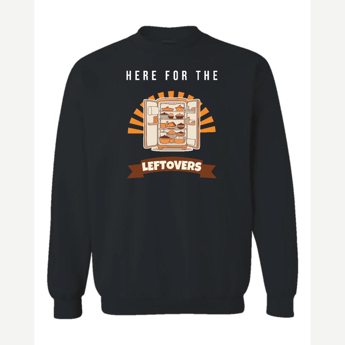 Here for the Leftovers — Crewneck Sweatshirt / Black