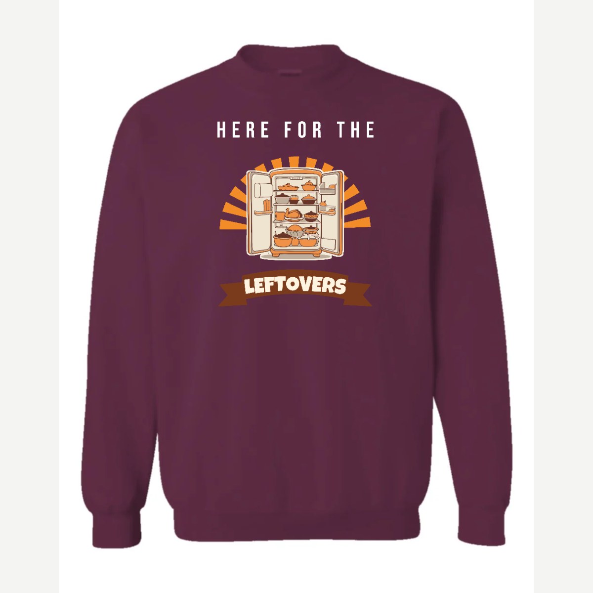 Here for the Leftovers — Crewneck Sweatshirt / Maroon