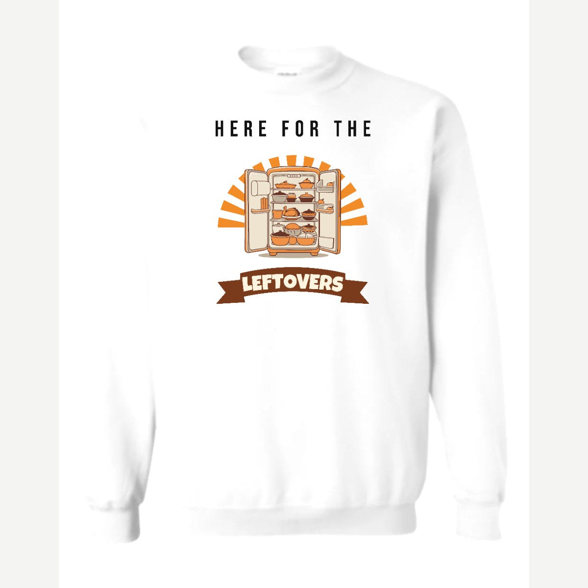 Here for the Leftovers — Crewneck Sweatshirt / White