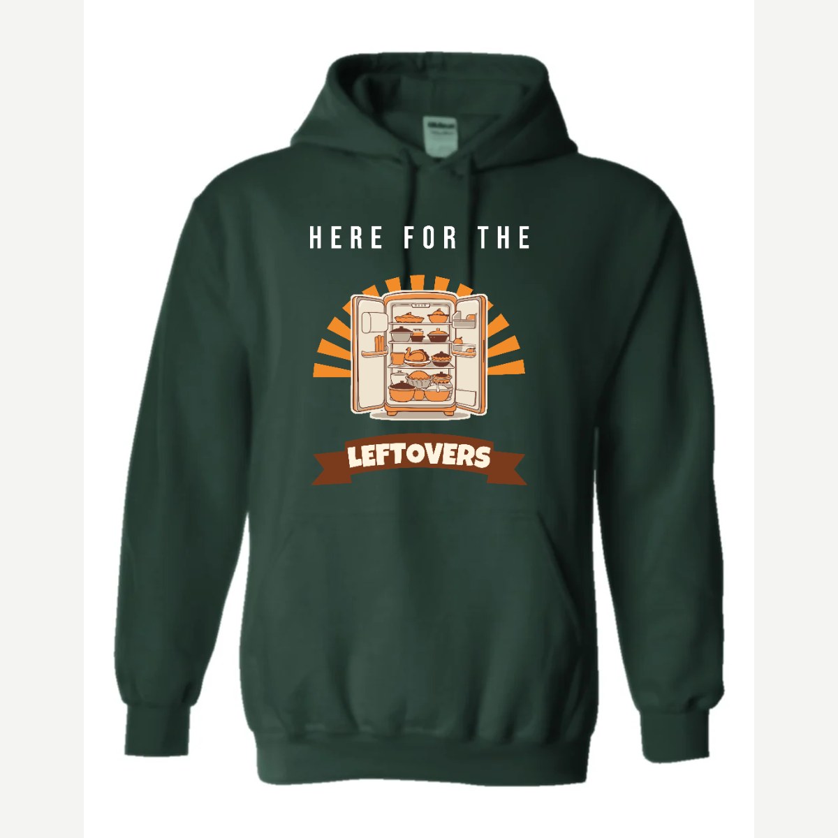 Here for the Leftovers — Hoodie / Forest Green