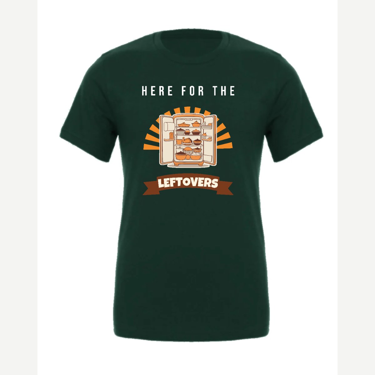 Here for the Leftovers — Premium Tee / Forest