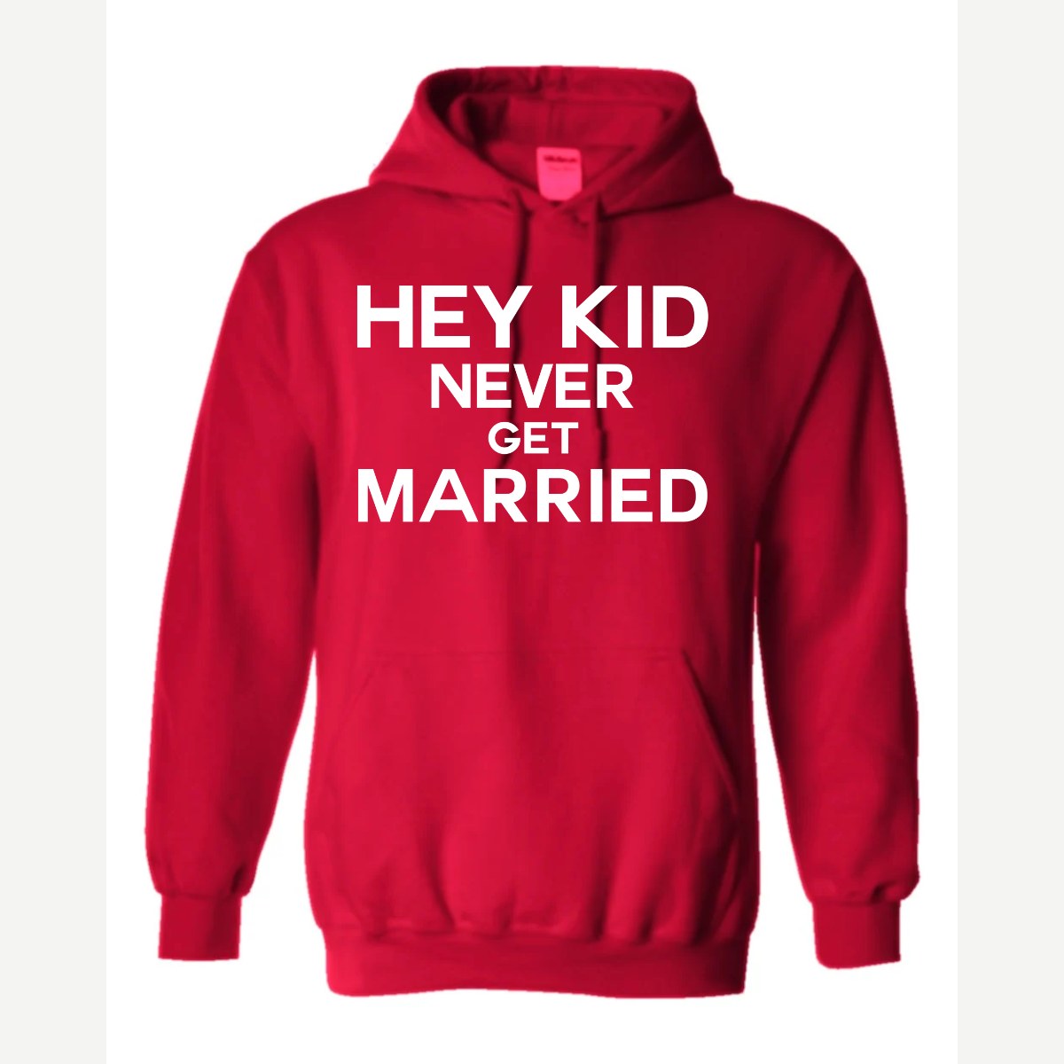 Hey Kid Never Get Married — Hoodie / Red