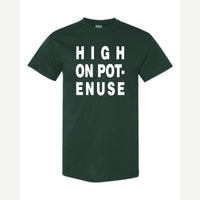 High on Pot-Enuse — Classic Tee / Forest Green