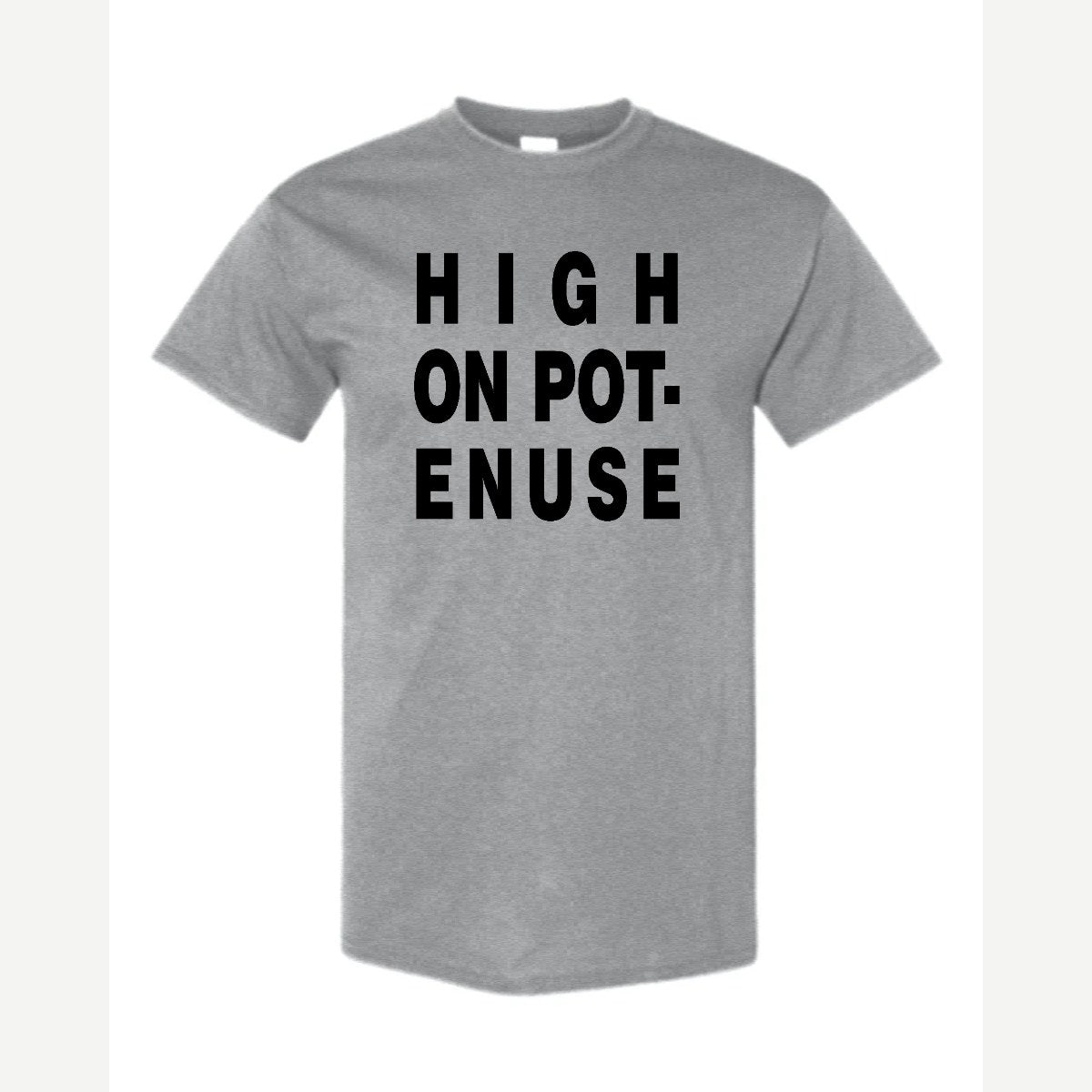 High on Pot-Enuse — Classic Tee / Sport Grey