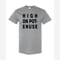High on Pot-Enuse — Classic Tee / Sport Grey