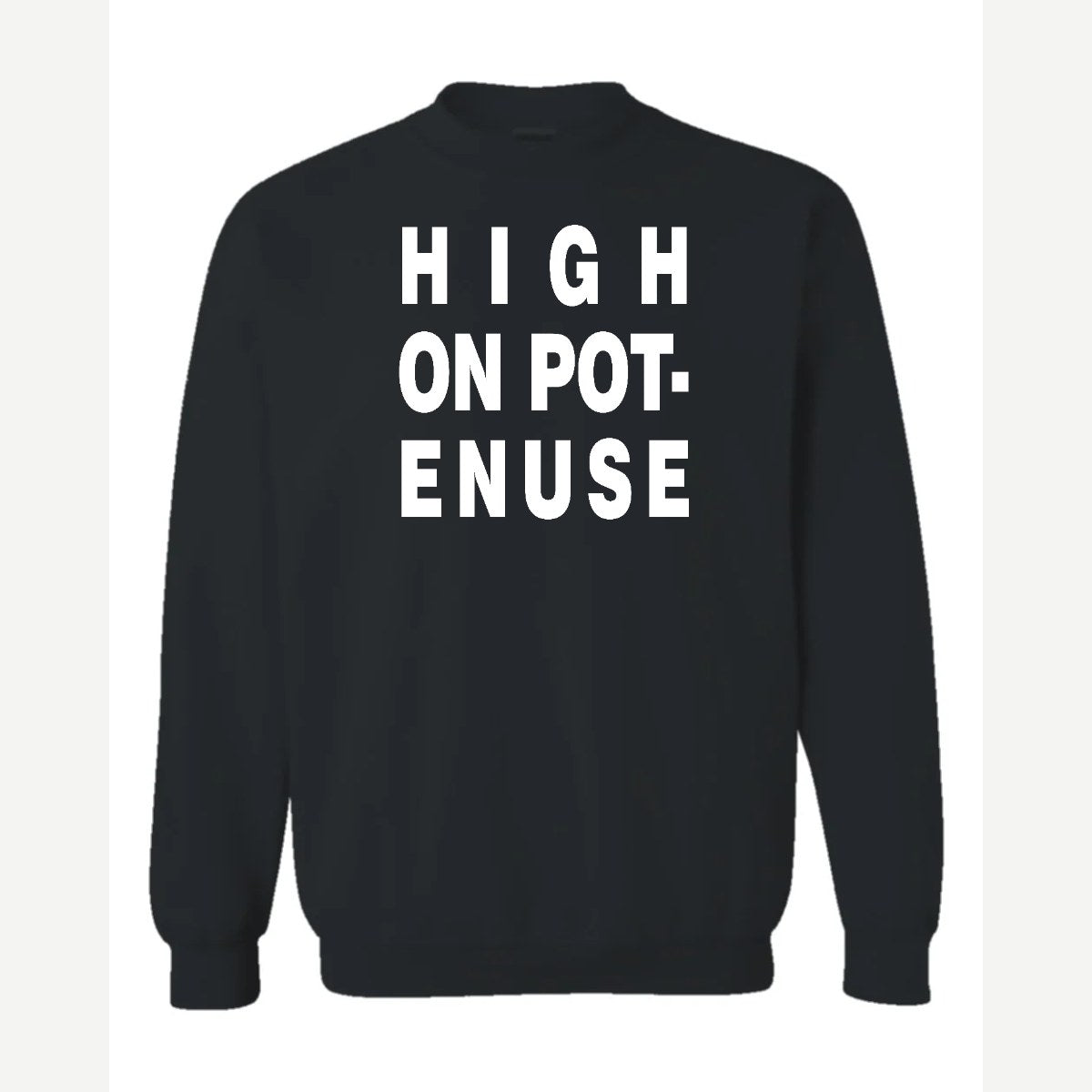 High on Pot-Enuse — Crewneck Sweatshirt / Black