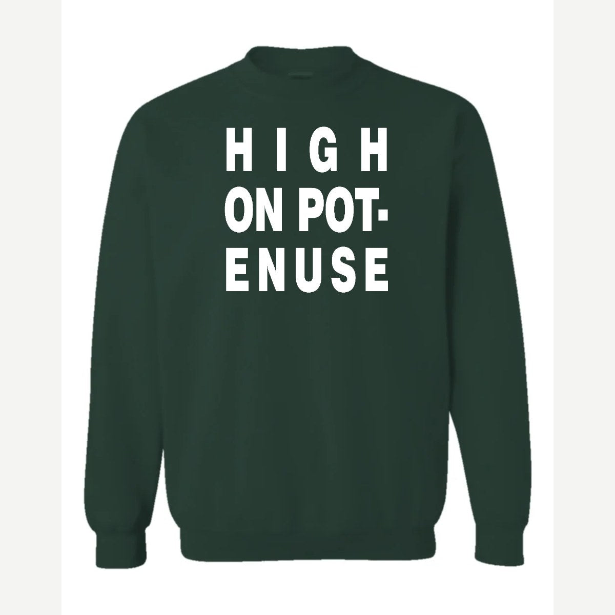 High on Pot-Enuse — Crewneck Sweatshirt / Forest Green