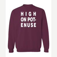 High on Pot-Enuse — Crewneck Sweatshirt / Maroon