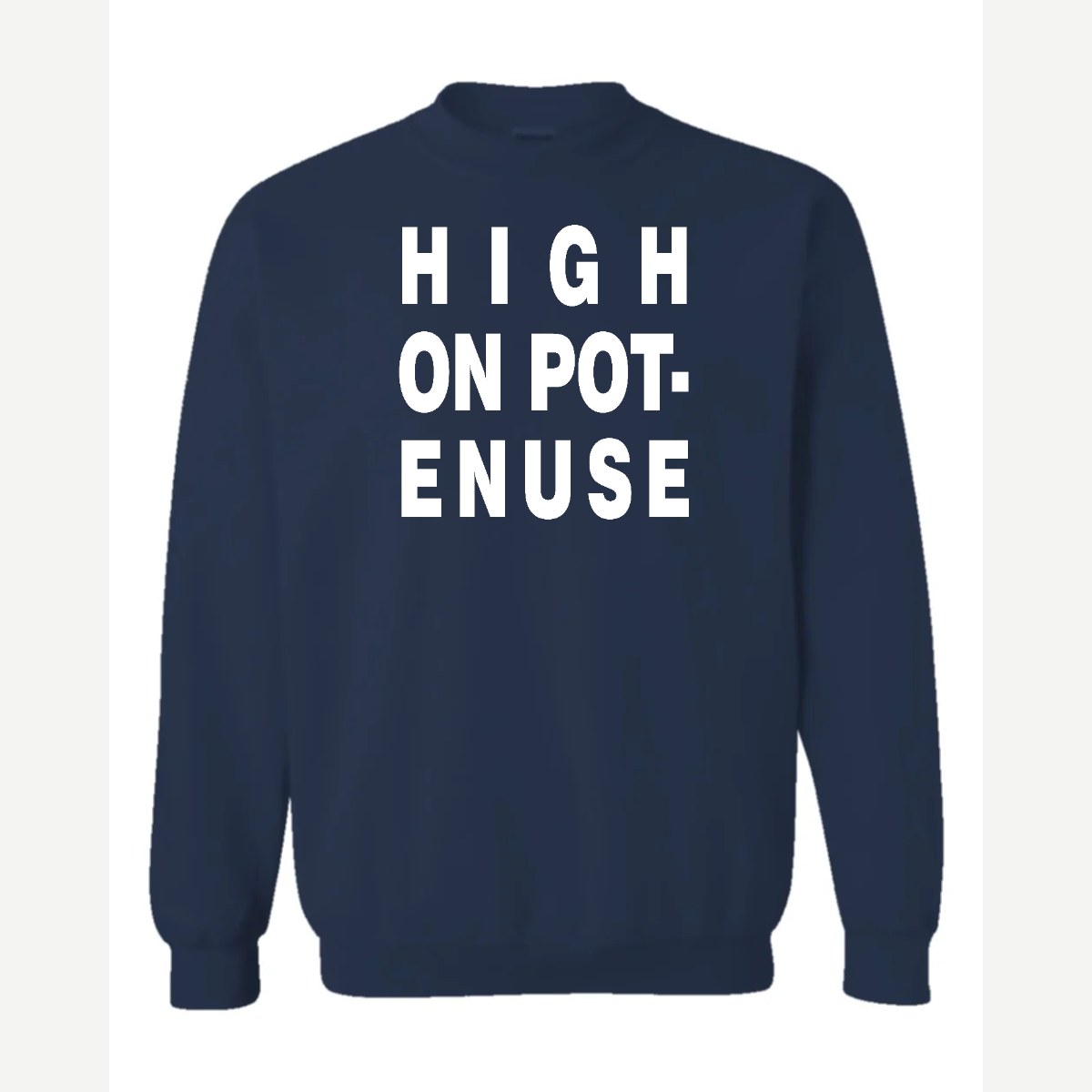 High on Pot-Enuse — Crewneck Sweatshirt / Navy