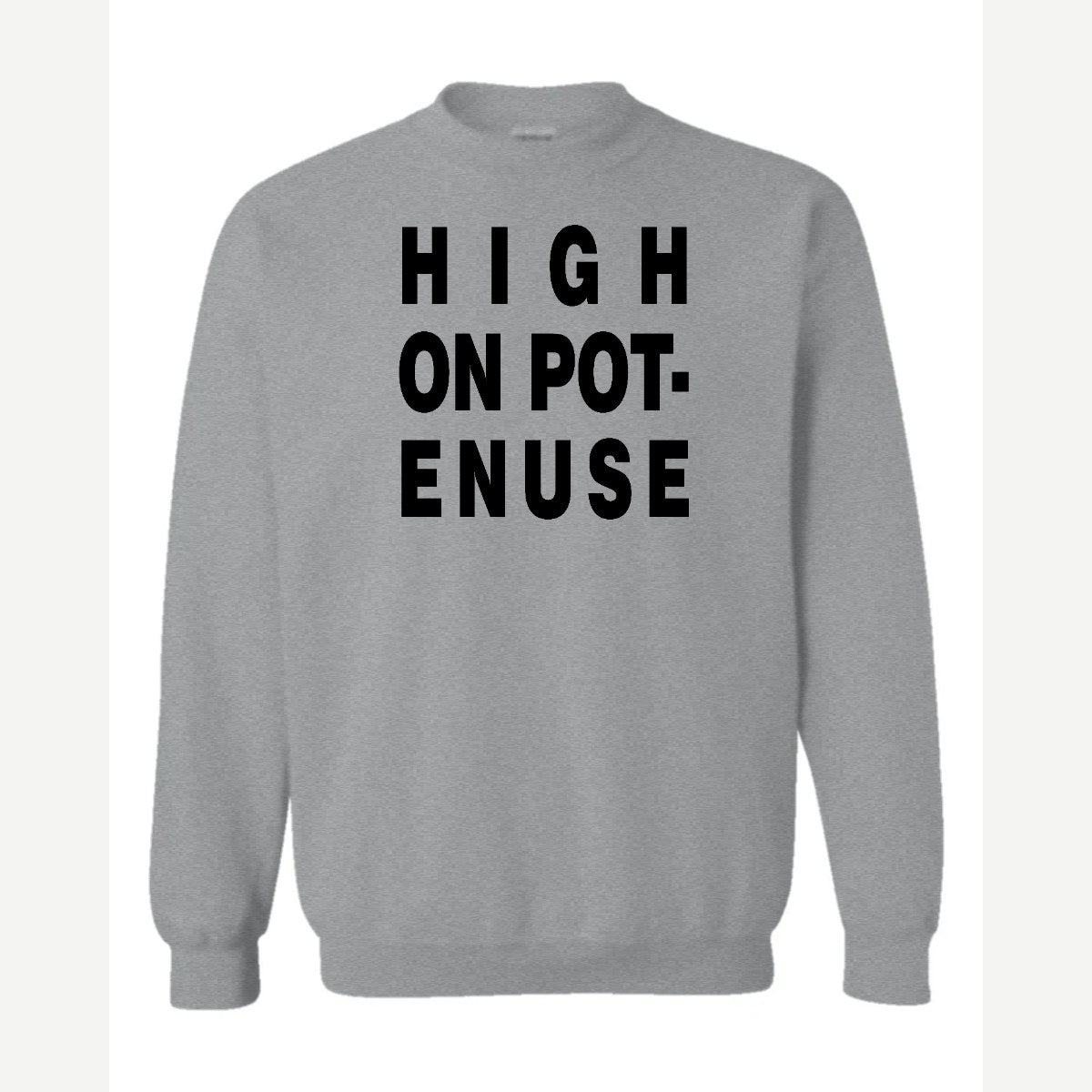 High on Pot-Enuse — Crewneck Sweatshirt / Sport Grey