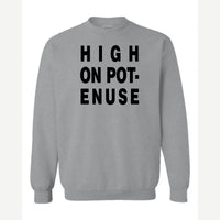High on Pot-Enuse — Crewneck Sweatshirt / Sport Grey
