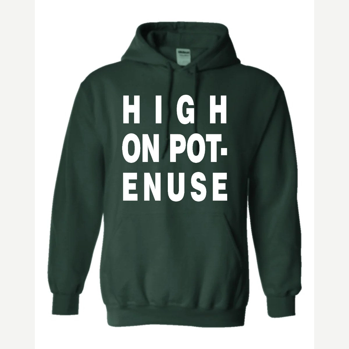 High on Pot-Enuse — Hoodie / Forest Green