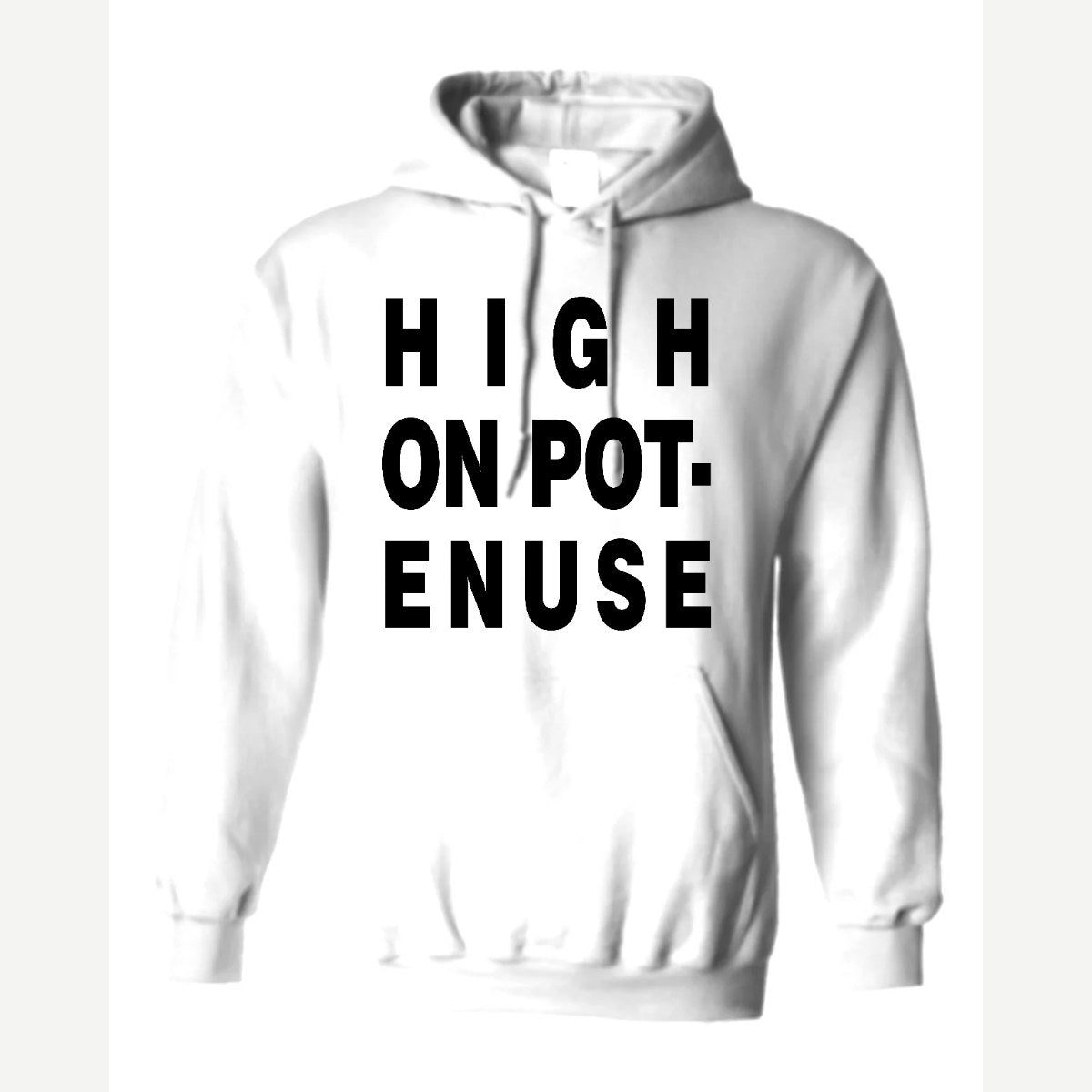 High on Pot-Enuse — Hoodie / White