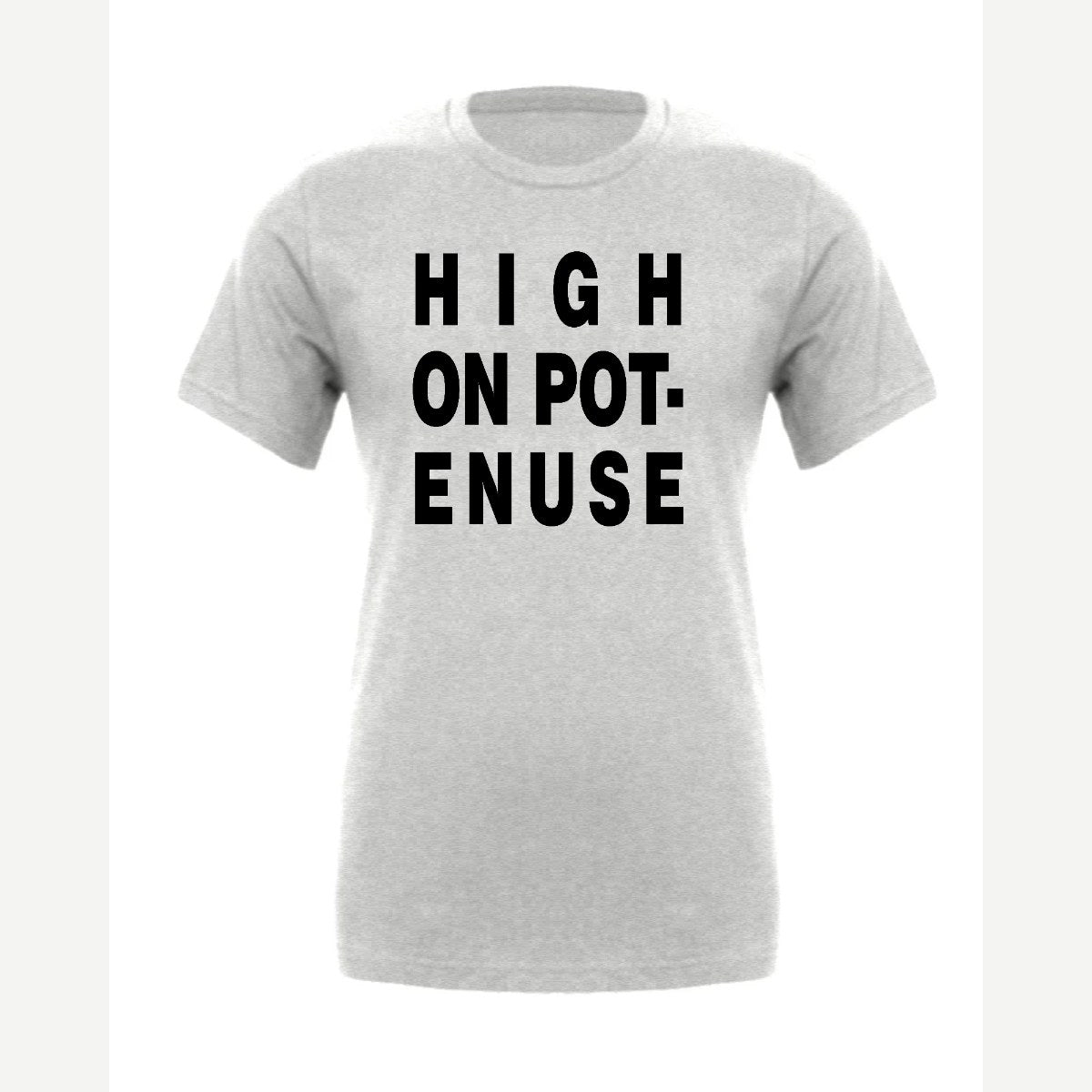 High on Pot-Enuse — Premium Tee / Athletic Heather