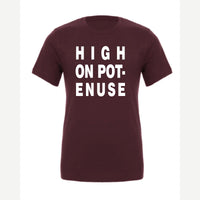 High on Pot-Enuse — Premium Tee / Maroon