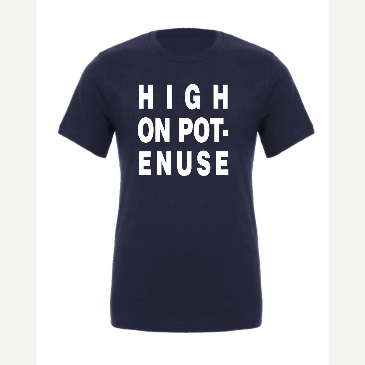 High on Pot-Enuse — Premium Tee / Navy