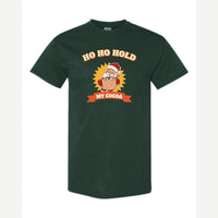 Ho Ho Hold My Cocoa — Classic Tee / Forest Green