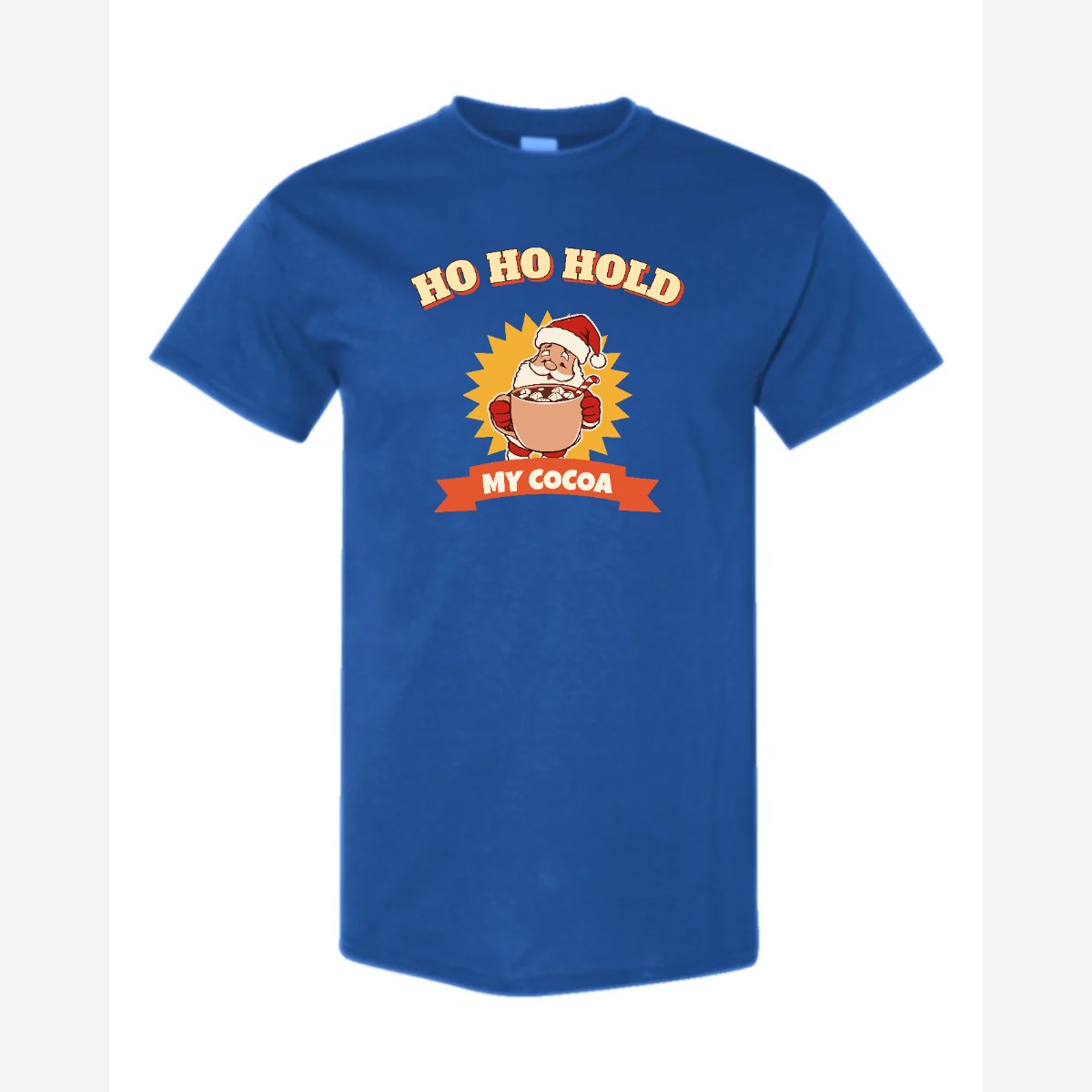 Ho Ho Hold My Cocoa — Classic Tee / Royal